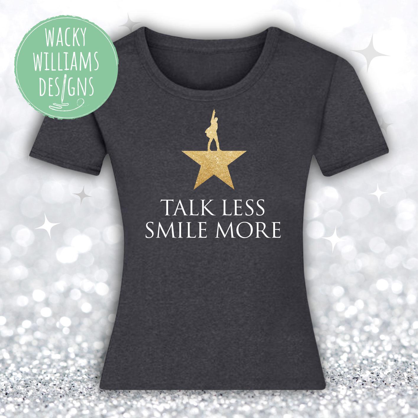Talk Less, Smile More - Hamilton TShirt