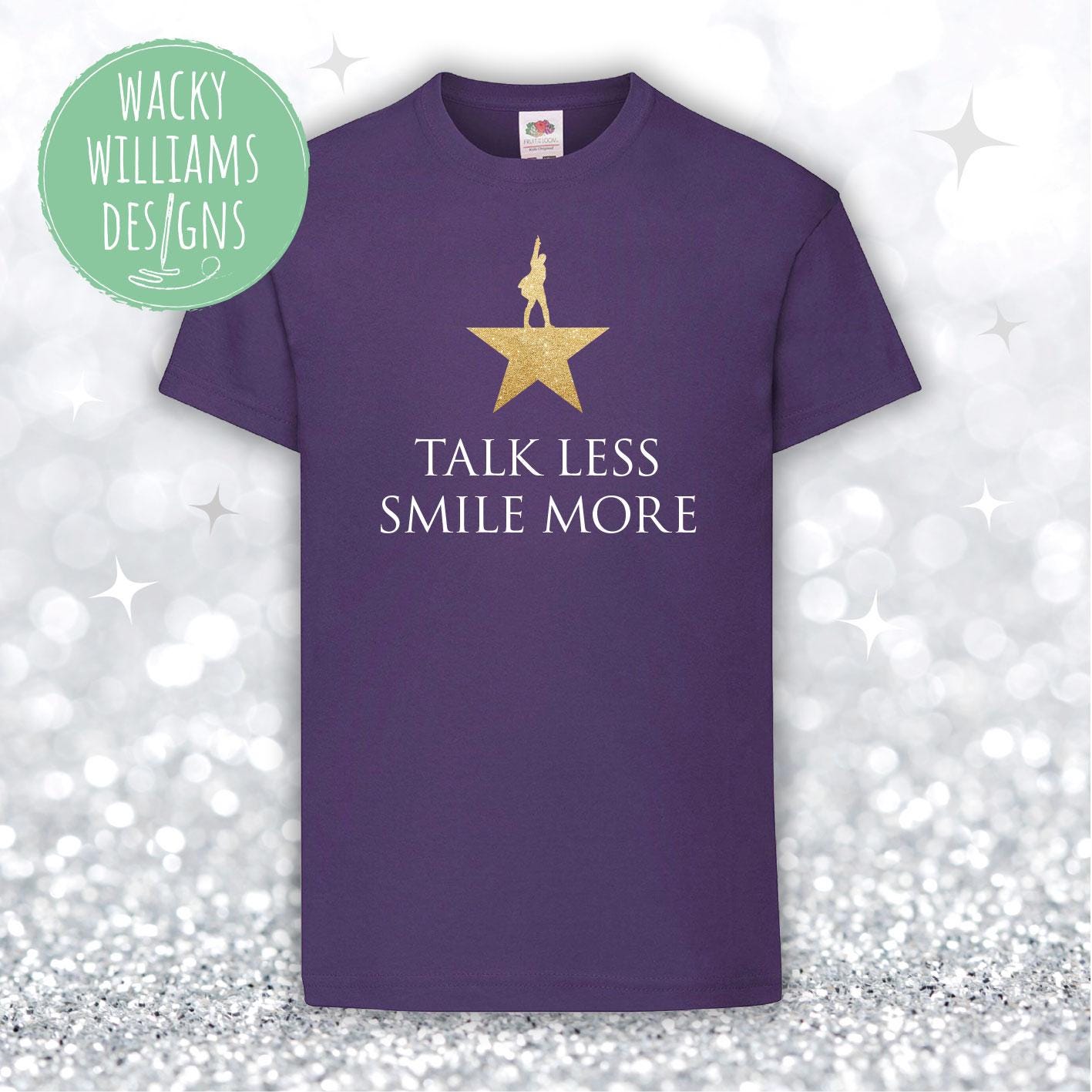 Hamilton T-Shirt: Glitter "Talk Less Smile More" Musical Tee