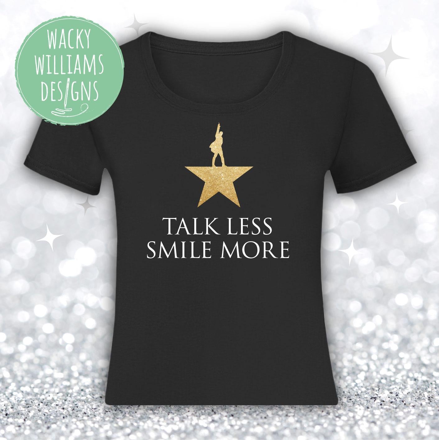 Talk Less, Smile More - Hamilton TShirt